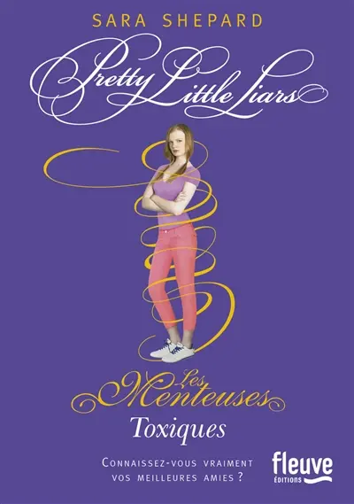 Pretty little liars. Vol. 15. Toxiques. Les menteuses. Vol. 15. Toxiques