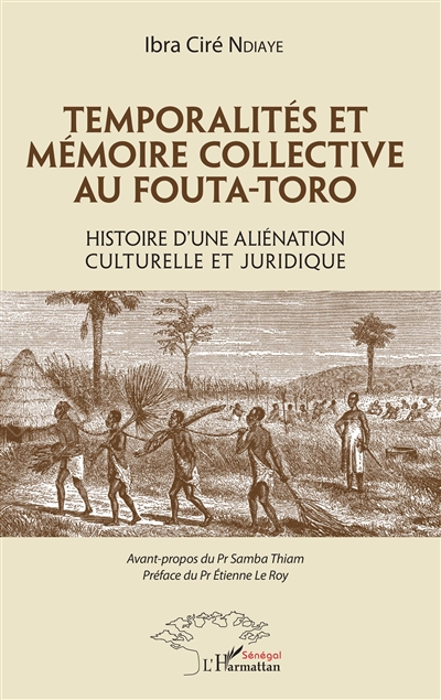 Temporalités et mémoire collective au Fouta-Toro : histoire d'une aliénation culturelle et juridique