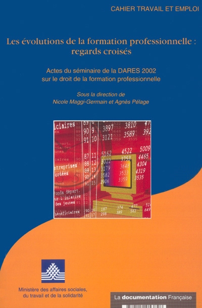 Les évolutions de la formation professionnelle, regards croisés : actes du séminaire de la DARES 2002 sur le droit de la formation professionnelle