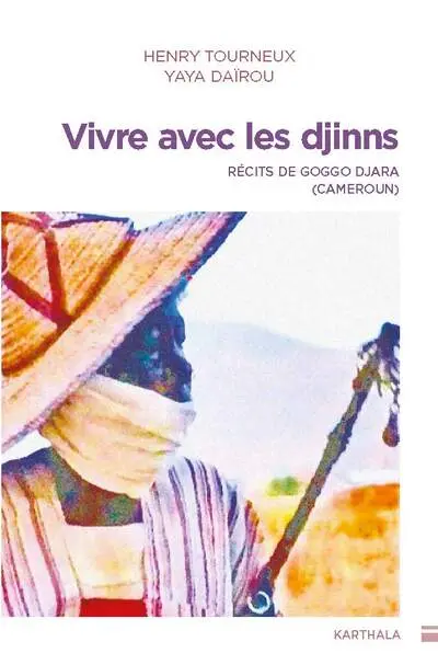 Vivre avec les djinns : récits de Goggo Djara (Cameroun)