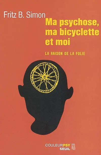 Ma psychose, ma bicyclette et moi : la raison de la folie