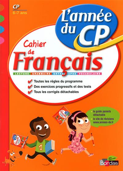Français, l'année du CP, 6-7 ans : orthographe, grammaire, conjugaison, vocabulaire