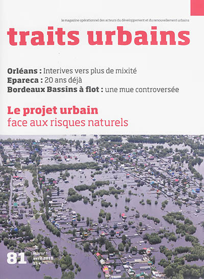 Traits urbains : le mensuel opérationnel des acteurs du développement et du renouvellement urbains, n° 81