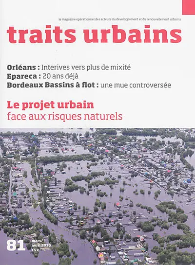 Traits urbains : le mensuel opérationnel des acteurs du développement et du renouvellement urbains, n° 81