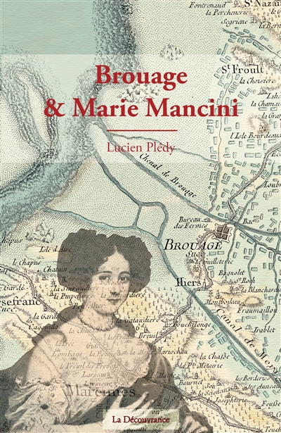 Brouage, ville forte des XVIe et XVIIe siècles et Marie Mancini