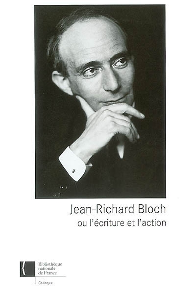Jean-Richard Bloch ou L'écriture et l'action