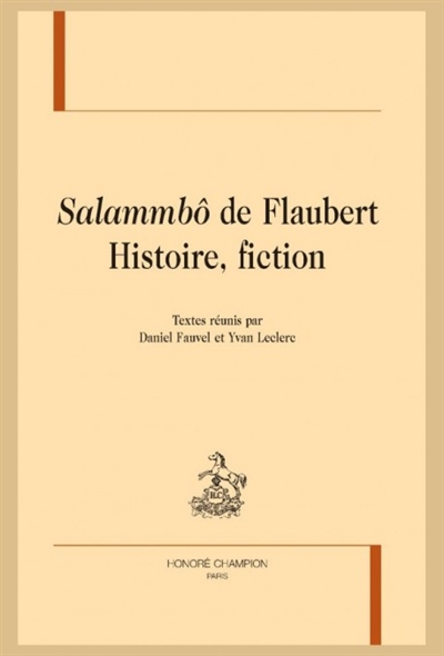 Salammbô de Flaubert : histoire, fiction