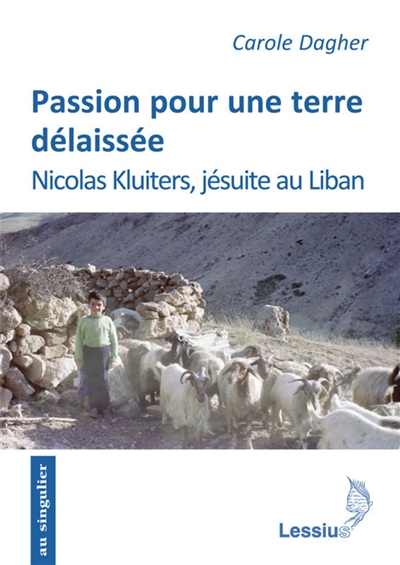 Passion pour une terre délaissée : Nicolas Kluiters, jésuite au Liban