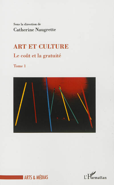 Le coût et la gratuité. Vol. 1. Art et culture