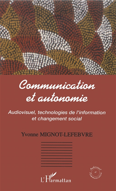 Communication et autonomie : audiovisuel, technologies de l'information et changement social
