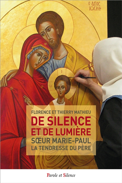 De silence et de lumière : soeur Marie-Paul, la tendresse du père