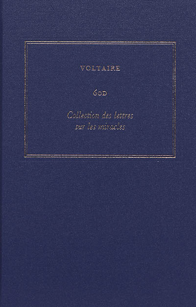 Les oeuvres complètes de Voltaire. Vol. 60D. Collection des lettres sur les miracles : écrites à Genève, et à Neufchâtel