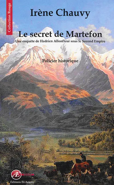 Une enquête de Hadrien Allonfleur sous le second Empire. Le secret de Martefon : policier historique