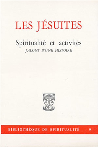 Les Jésuites, spiritualité -activités : Jalons d'une histoire