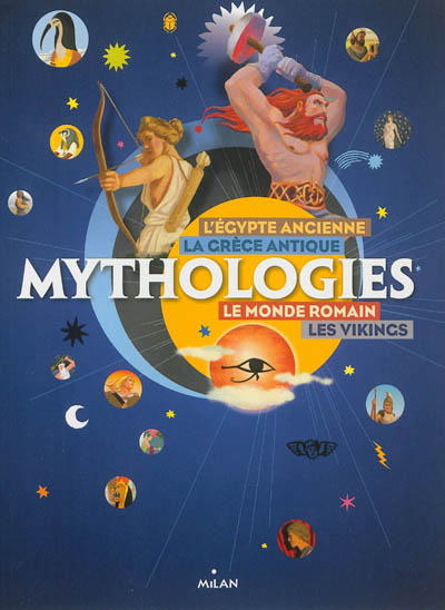 Mythologies - L'egypte ancienne, la Grèce antique, Le monde romain, les Vikings