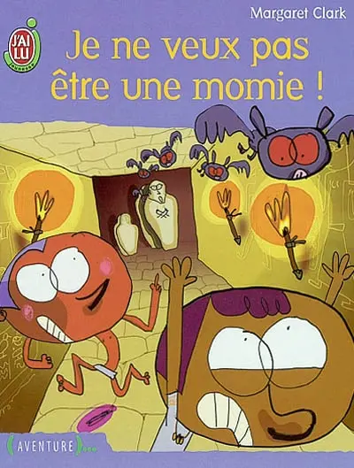 Je ne veux pas être une momie !