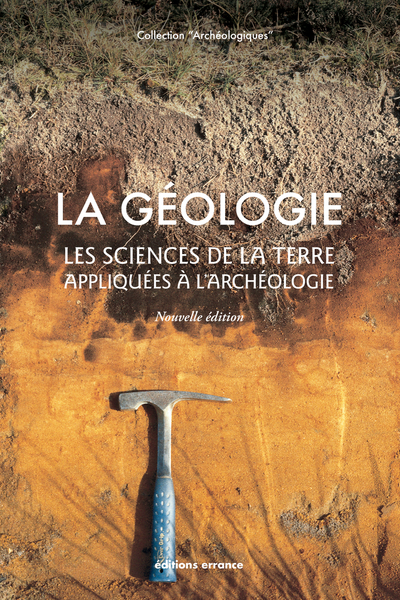 La géologie : les sciences de la Terre appliquées à l'archéologie