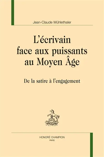 L'écrivain face aux puissants au Moyen Age : de la satire à l'engagement