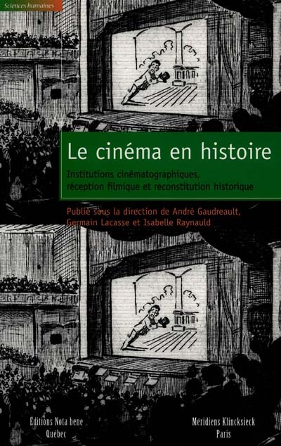 Le cinéma en histoire : institution cinématographique, réception filmique et reconstitution historique