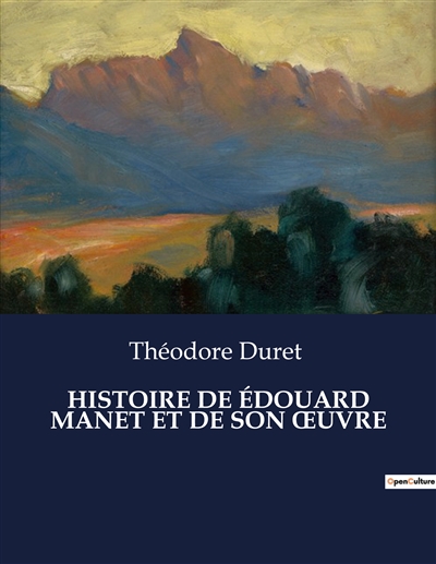 HISTOIRE DE EDOUARD MANET ET DE SON ŒUVRE