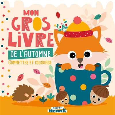 Mon P'tit Hemma : Mon gros livre de l'automne : Gommettes et coloriage