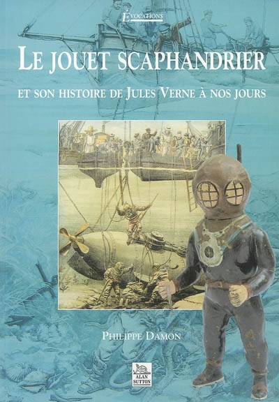 Le jouet scaphandrier : et son histoire de Jules Verne à nos jours
