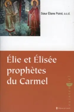 Elie, Elisée prophètes du Carmel