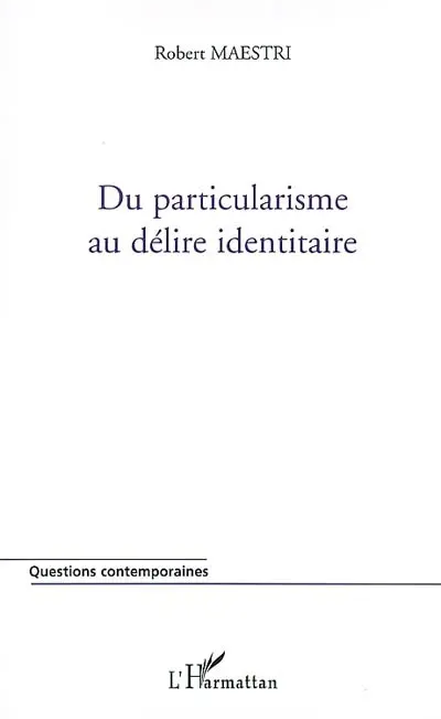 Du particularisme au délire identitaire