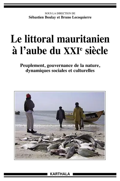 Le littoral mauritanien à l'aube du XXIe siècle : peuplement, gouvernance de la nature, dynamiques sociales et culturelles