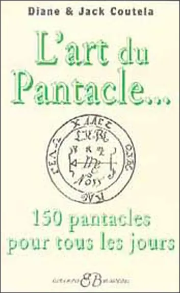 L'art du pantacle : 150 pantacles pour la vie quotidienne