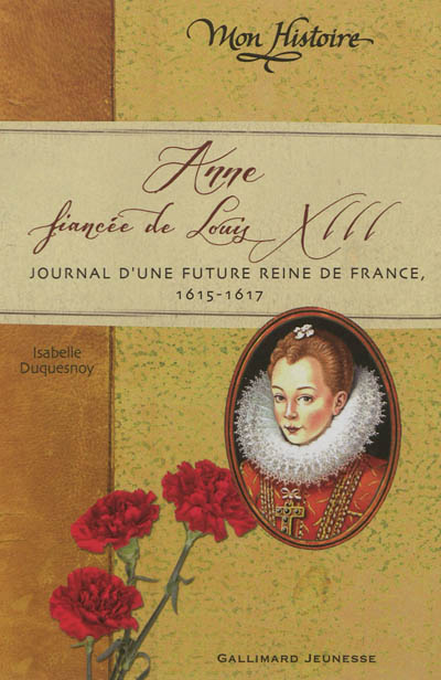 Anne, fiancée de Louis Xiii : journée d'une future reine de France, 1615-1617