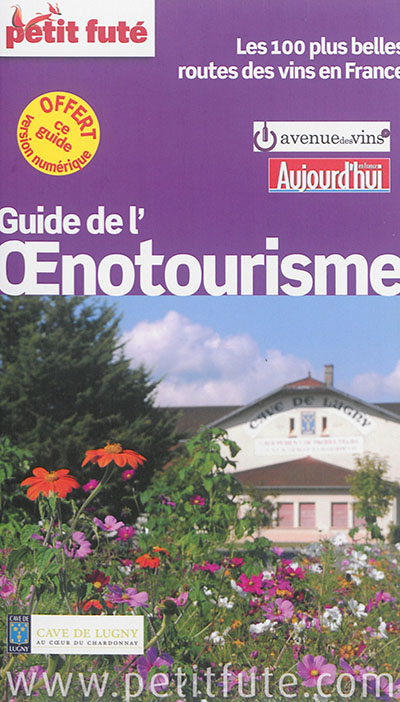 Guide de l'oenotourisme : les 100 plus belles routes des vins en France
