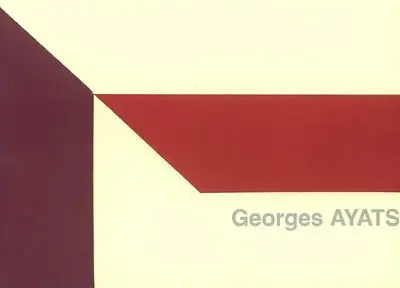 Georges Ayats : expositions, Collioure, Château royal, 22 juin-9 septembre 2007 ; Pontoise, Musée Tavet-Delacour, 20 octobre 2007-27 janvier 2008