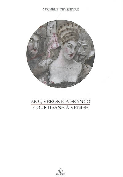 Moi, Veronica Franco : courtisane à Venise