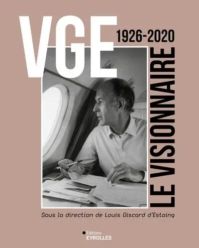 VGE : le visionnaire : 1926-2020 VGE : le visionnaire : 1926-2020