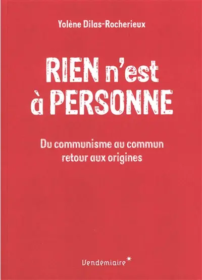 Rien n'est à personne : du communisme au commun, retour aux origines