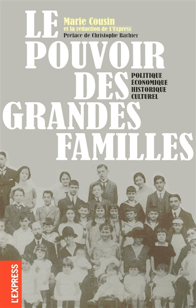 Le pouvoir des grandes familles : politique, économique, historique, culturel