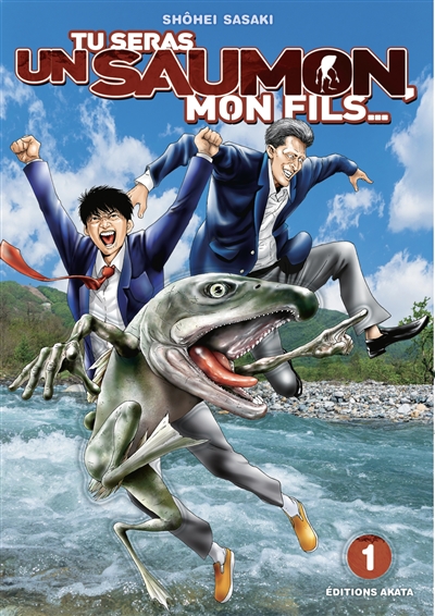 Tu seras un saumon, mon fils.... Vol. 1