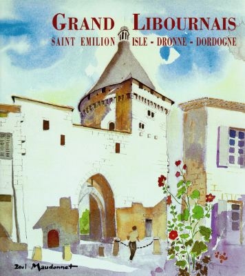 Grand Libournais : Saint-Emilion, Isle, Dronne, Dordogne