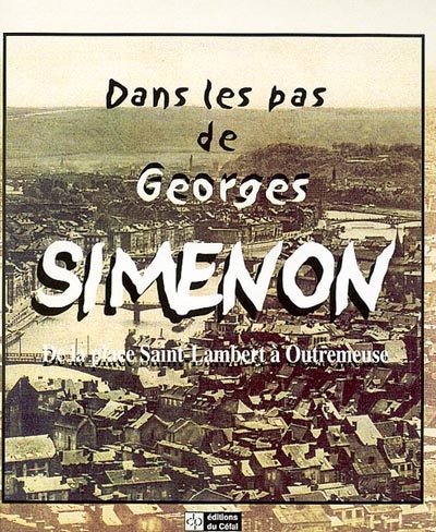 Dans les pas de Georges Simenon : de la place Saint-Lambert à Outremeuse