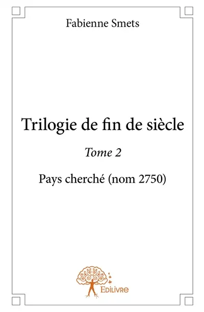 Trilogie de fin de siècle : Pays cherché (nom 2750)