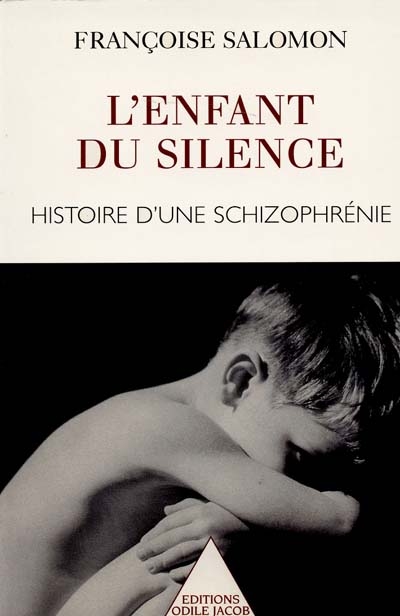 L'enfant du silence : histoire d'une schizophrénie