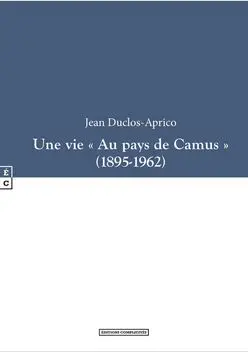 Une vie au pays de Camus : 1895-1962