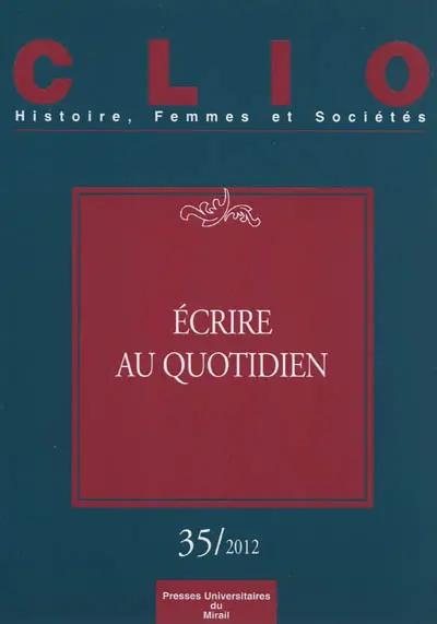 Clio : femmes, genre, histoire, n° 35. Ecrire au quotidien