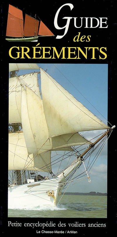 Guide des gréements traditionnels : petite encyclopédie des voiliers anciens