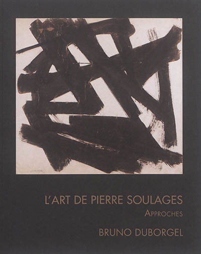 L'art de Pierre Soulages : approches