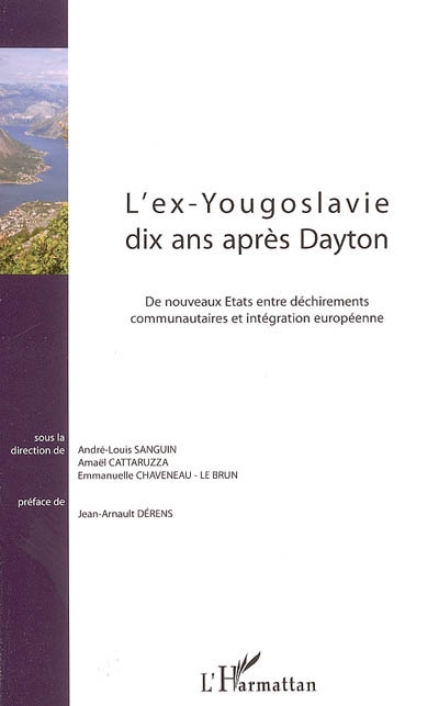 L'ex-Yougoslavie dix ans après Dayton : de nouveaux Etats entre déchirements communautaires et intégration européenne
