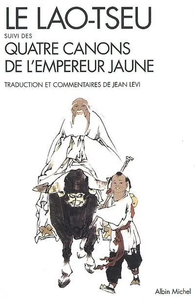Le Lao Tseu. Quatre canons de l'empereur jaune