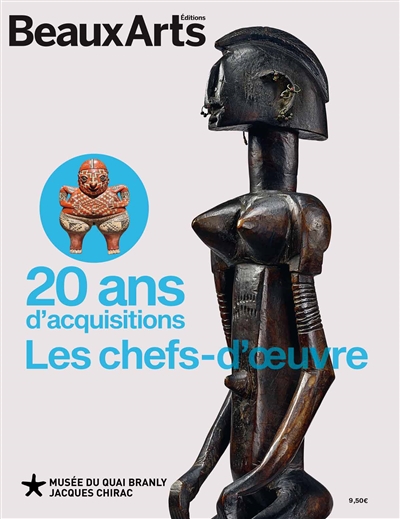 20 ans d'acquisitions : les chefs-d'oeuvre : Musée du quai Branly-Jacques Chirac