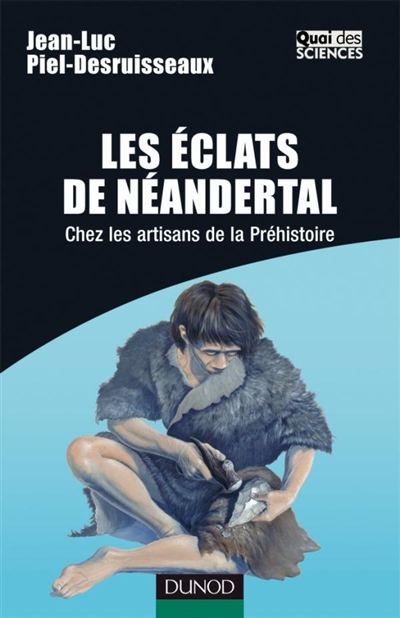 Les éclats de Néandertal : chez les artisans de la préhistoire